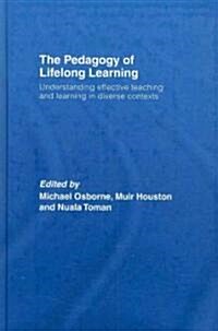 The Pedagogy of Lifelong Learning : Understanding Effective Teaching and Learning in Diverse Contexts (Hardcover)