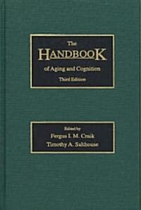 The Handbook of Aging and Cognition: Third Edition (Hardcover)