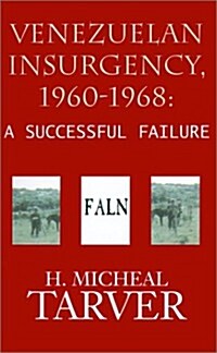 Venezuelan Insurgency, 1960-1968: A Successful Failure (Paperback)