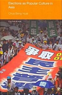 Elections As Popular Culture in Asia (Hardcover)