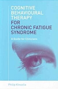 Cognitive Behavioural Therapy for Chronic Fatigue Syndrome : A Guide for Clinicians (Paperback)