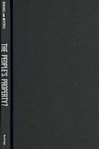 The Peoples Property? : Power, Politics, and the Public. (Hardcover)