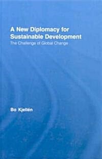 A New Diplomacy for Sustainable Development : The Challenge of Global Change (Hardcover)