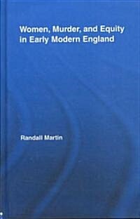 Women, Murder, and Equity in Early Modern England (Hardcover)