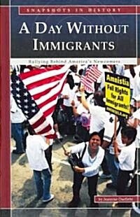 A Day Without Immigrants: Rallying Behind Americas Newcomers (Library Binding)