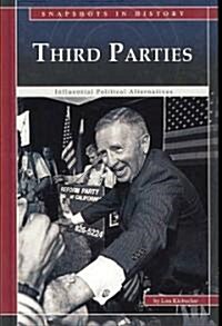 Third Parties: Influential Political Alternatives (Library Binding)
