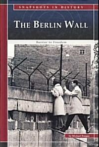 The Berlin Wall: Barrier to Freedom (Library Binding)