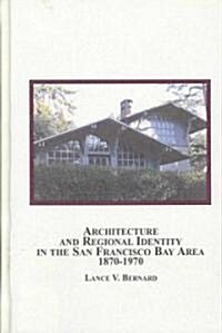 Architecture and Regional Identity in the San Francisco Bay Area, 1870-1970 (Hardcover)