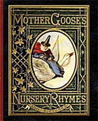 Mother Gooses Nursery Rhymes: A Collection of Alphabets, Rhymes, Tales, and Jingles (Paperback)