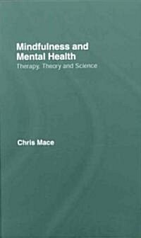 Mindfulness and Mental Health : Therapy, Theory and Science (Hardcover)
