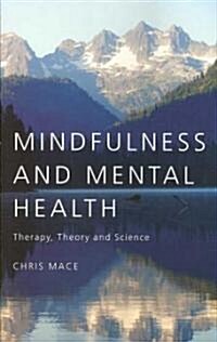 Mindfulness and Mental Health : Therapy, Theory and Science (Paperback)