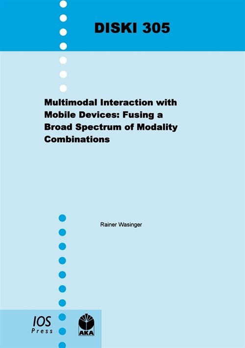 Multimodal Interaction with Mobile Devices: Fusing a Broad Spectrum of Modality Combinations (Paperback)