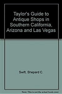 Taylors Guide to Antique Shops in Southern California, Arizona and Las Vegas (Paperback, 4th)