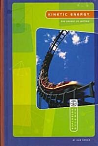 Kinetic Energy: The Energy of Motion (Library Binding)