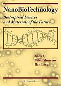 NanoBioTechnology: BioInspired Devices and Materials of the Future (Hardcover)