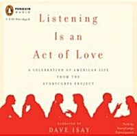 Listening Is an Act of Love: A Celebration of American Life from the Storycorps Project (Audio CD)