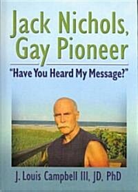 Jack Nichols, Gay Pioneer (Hardcover, 1st)