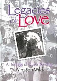 Legacies of Love: A Heritage of Queer Bonding (Hardcover)