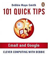 101 Quick Tips: Email and Google (Paperback)