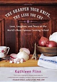 The Sharper Your Knife, the Less You Cry (Hardcover)