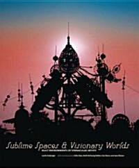 Sublime Spaces & Visionary Worlds (Hardcover)
