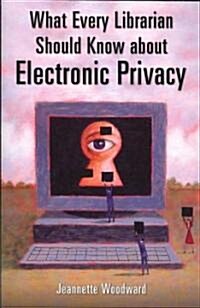 What Every Librarian Should Know about Electronic Privacy (Paperback)