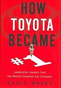How Toyota Became #1 (Hardcover)