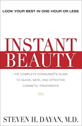 Instant Beauty: The Complete Consumers Guide to Quick, Safe and Effective Cosmetic Procedures (Paperback)
