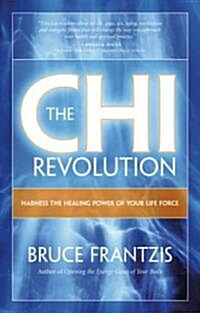 The Chi Revolution: Harnessing the Healing Power of Your Life Force (Paperback)