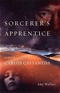 Sorcerers Apprentice: My Life with Carlos Castaneda (Paperback)