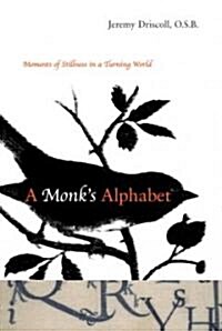 A Monks Alphabet: Moments of Stillness in a Turning World (Paperback)