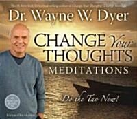 Change Your Thoughts Meditation: Do the Tao Now! (Audio CD)