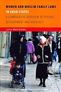 Women and Muslim Family Laws in Arab States: A Comparative Overview of Textual Development and Advocacy (Paperback)