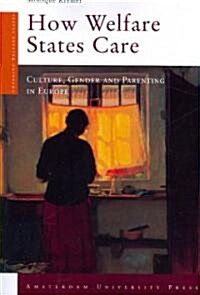 How Welfare States Care: Culture, Gender, and Parenting in Europe (Paperback)