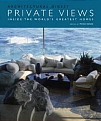Architectural Digest Private Views: Inside the Worlds Greatest Homes (Hardcover)