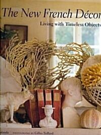 The New French D?or: Living with Timeless Objects (Hardcover)