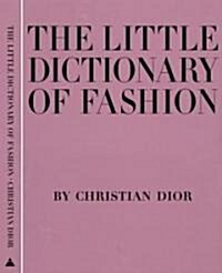 The Little Dictionary of Fashion: A Guide to Dress Sense for Every Woman (Hardcover)