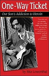 One-Way Ticket: Our Sons Addiction to Heroin (Paperback)