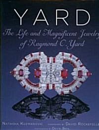 Yard: The Life and Magnificent Jewelry of Raymond C. Yard (Hardcover)