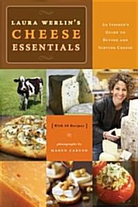 [중고] Laura Werlins Cheese Essentials: An Insiders Guide to Buying and Serving Cheese with 50 Recipes (Paperback)