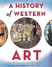 A History of Western Art: From Prehistory to the 20th Century (Hardcover)