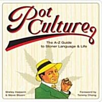 Pot Culture: The A-Z Guide to Stoner Language & Life (Paperback)