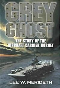 Grey Ghost: The Story of the Aircraft Carrier Hornet (Paperback)