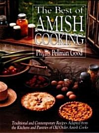Best of Amish Cooking: Traditional and Contemporary Recipes Adapted from the Kitchens and Pantries of O (Paperback)