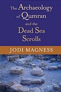 The Archaeology of Qumran and the Dead Sea Scrolls (Paperback)