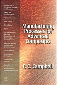 Manufacturing Processes for Advanced Composites (Hardcover)