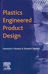 Plastics Engineered Product Design (Hardcover)