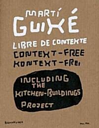 Marti Guixe Libre de Contexte: Context-Free/Kontext-Frei (Paperback)