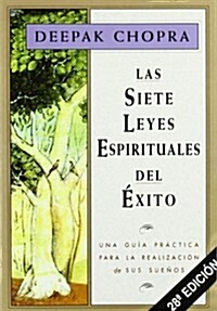 Las Siete Leyes Espirituales Del Exito/ The Seven Spiritual Laws Of Success (Hardcover)