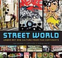 Street World: Urban Art and Culture from Five Continents (Hardcover)